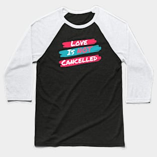 Love is not cancelled Red/Light Blue Baseball T-Shirt